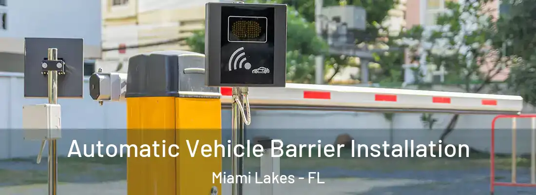  Automatic Vehicle Barrier Installation Miami Lakes - FL