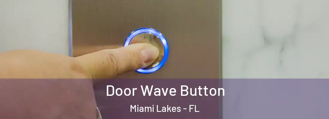 Door Wave Button Miami Lakes - FL