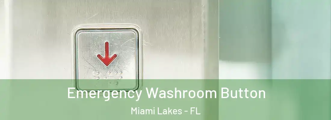 Emergency Washroom Button Miami Lakes - FL
