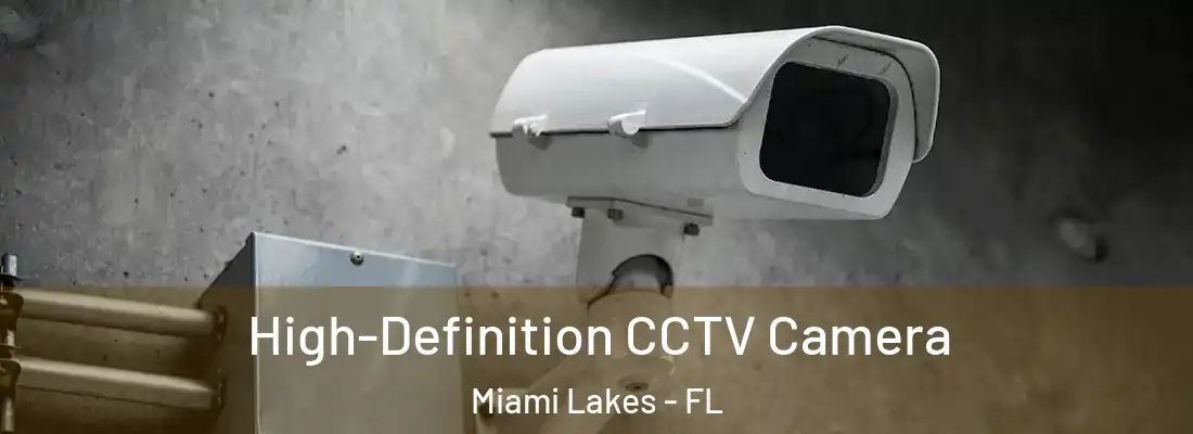 High-Definition CCTV Camera Miami Lakes - FL