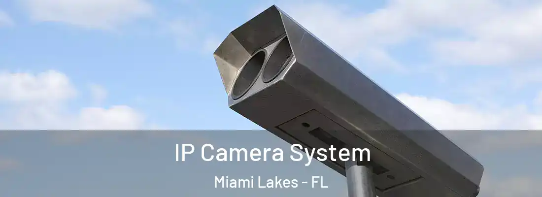 IP Camera System Miami Lakes - FL