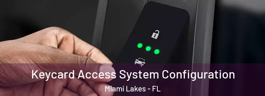 Keycard Access System Configuration Miami Lakes - FL