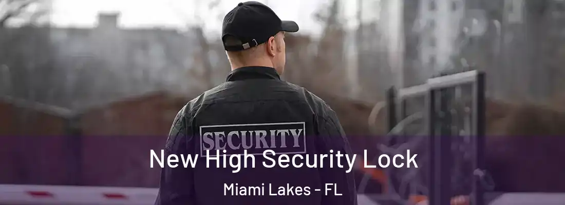  New High Security Lock Miami Lakes - FL
