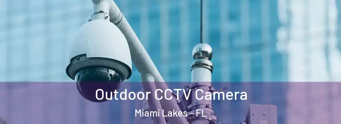  Outdoor CCTV Camera Miami Lakes - FL