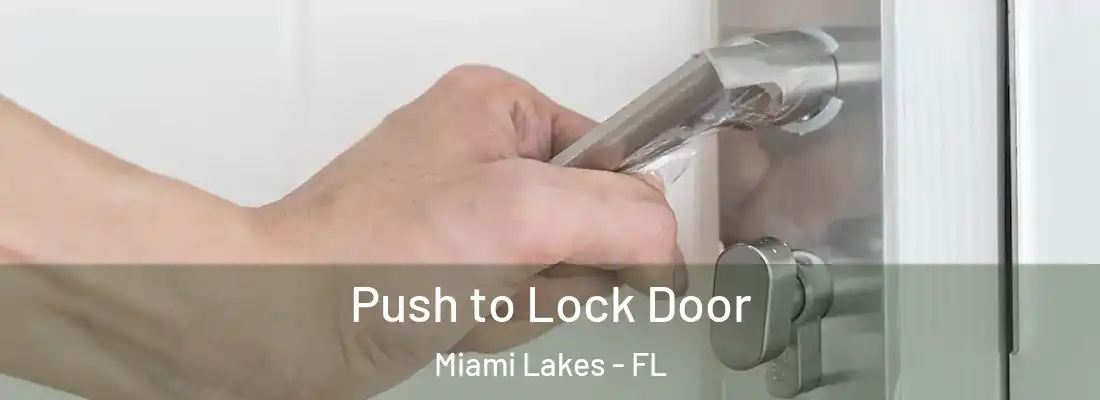 Push to Lock Door Miami Lakes - FL