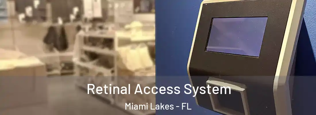 Retinal Access System Miami Lakes - FL