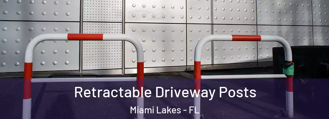  Retractable Driveway Posts Miami Lakes - FL
