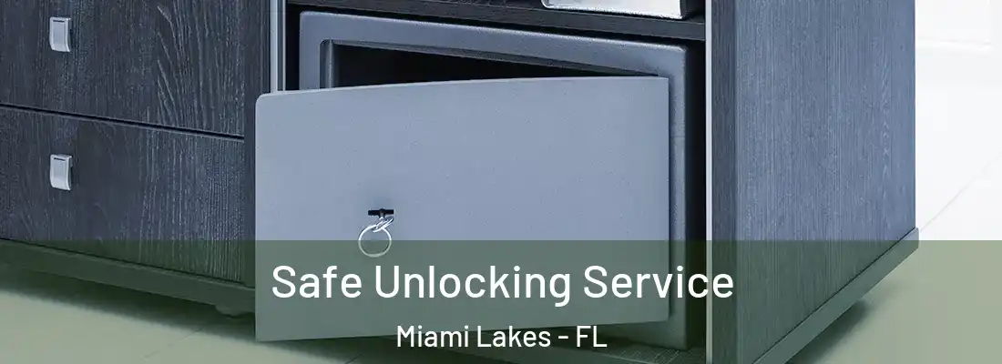 Safe Unlocking Service Miami Lakes - FL