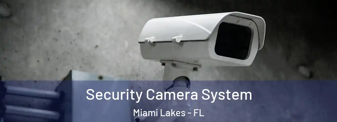Security Camera System Miami Lakes - FL