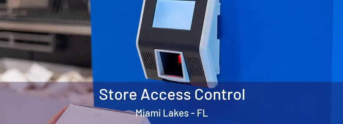 Store Access Control Miami Lakes - FL