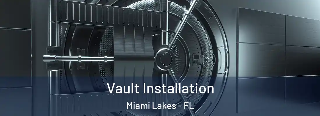 Vault Installation Miami Lakes - FL