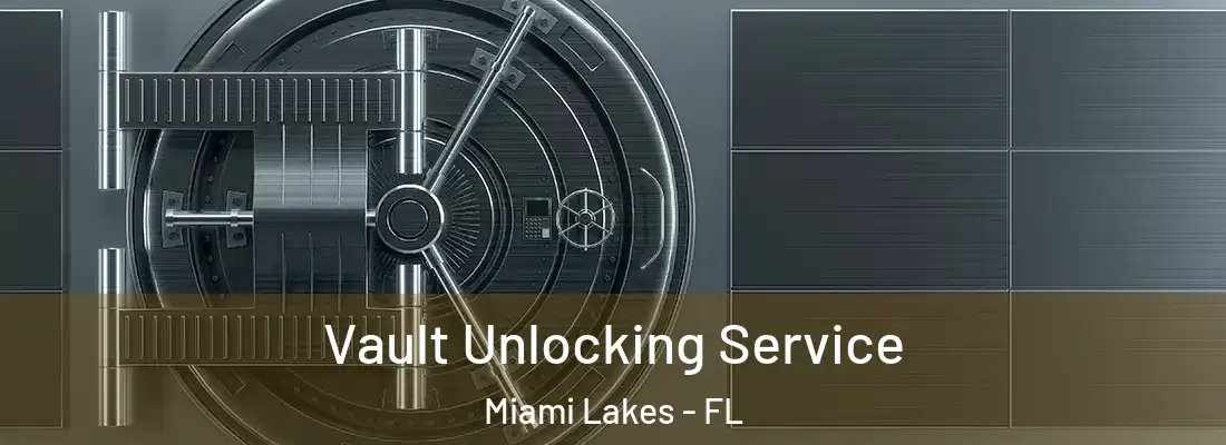Vault Unlocking Service Miami Lakes - FL